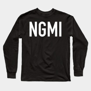 Not Gonna Make It Long Sleeve T-Shirt